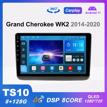 TS10 Автомобильный Радиоприемник Android 11 Мультимедийный Видеоплеер для Jeep Grand Cherokee WK2 2014-2020 Навигация Carplay DSP 4G LTE 360 Камера