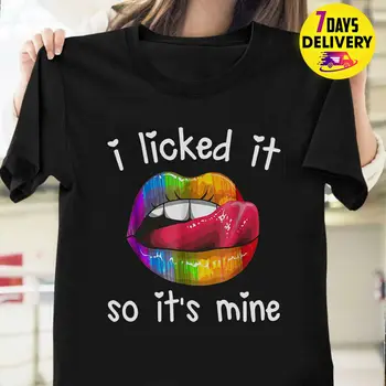 Горячая футболка Lgbt I Licked It, So It'S Mine, Черный размер S-5Xl, 2019, футболки унисекс
