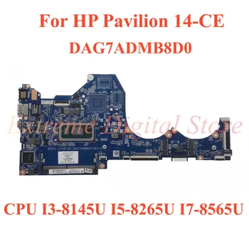 Для ноутбука HP Pavilion 14-CE материнская плата DAG7ADMB8D0 с процессором I3-8145U I5-8265U I7-8565U 100% Протестирована, полностью Работает