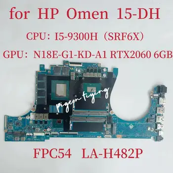 Материнская плата FPC54 LA-H482P для ноутбука HP Omen 15-DH Процессор: I5-9300H SRF6X Графический процессор: N18E-G1-KD-A1 RTX2060 6G L59765-601 Тест В порядке